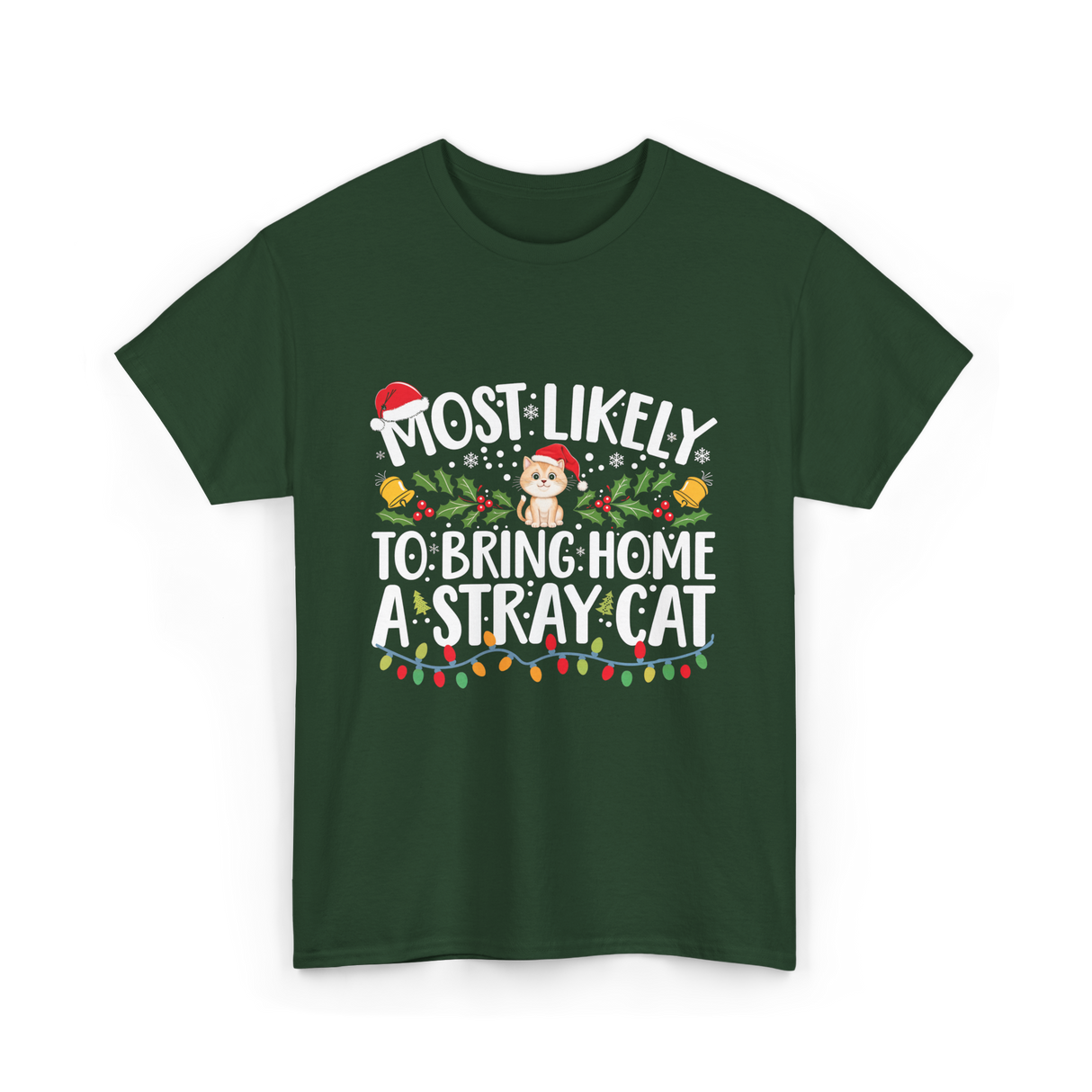 Most Likely To Bring Home A Stray Cat T-Shirt - Forest Green