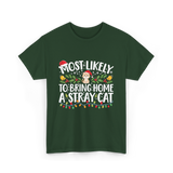 Most Likely To Bring Home A Stray Cat T-Shirt - Forest Green