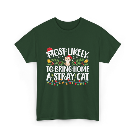 Most Likely To Bring Home A Stray Cat T-Shirt - Forest Green