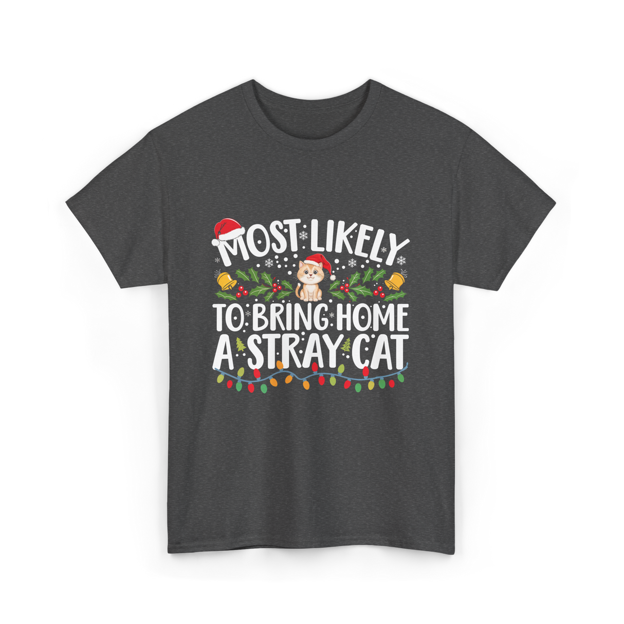 Most Likely To Bring Home A Stray Cat T-Shirt - Dark Heather