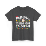 Most Likely To Bring Home A Stray Cat T-Shirt - Dark Heather