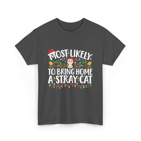 Most Likely To Bring Home A Stray Cat T-Shirt - Dark Heather