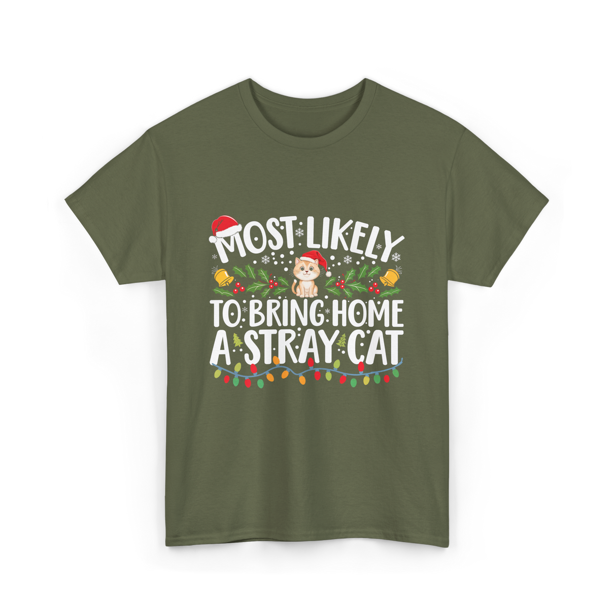 Most Likely To Bring Home A Stray Cat T-Shirt - Military Green