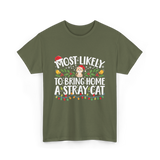 Most Likely To Bring Home A Stray Cat T-Shirt - Military Green