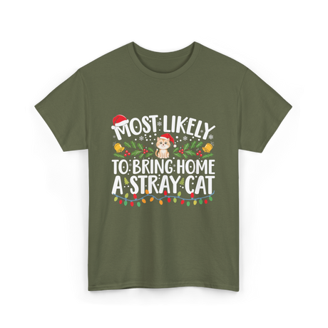 Most Likely To Bring Home A Stray Cat T-Shirt - Military Green