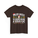 Most Likely To Bring Home A Stray Cat T-Shirt - Dark Chocolate