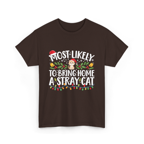 Most Likely To Bring Home A Stray Cat T-Shirt - Dark Chocolate