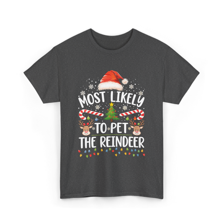 Most Likely To Pet Reindeer Christmas T-Shirt - Dark Heather