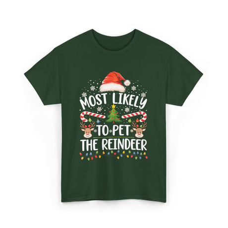 Most Likely To Pet Reindeer Christmas T-Shirt - Forest Green