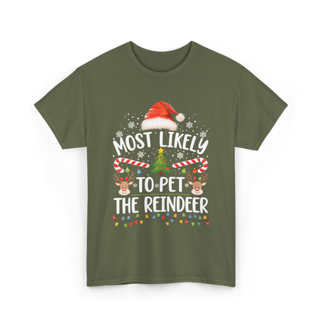 Most Likely To Pet Reindeer Christmas T-Shirt - Military Green