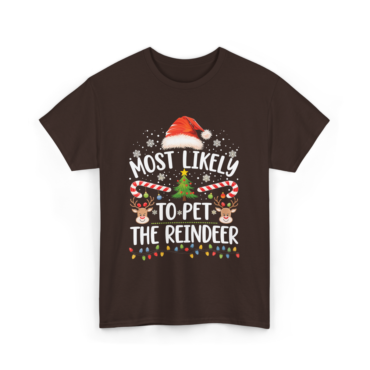 Most Likely To Pet Reindeer Christmas T-Shirt - Dark Chocolate