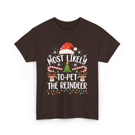 Most Likely To Pet Reindeer Christmas T-Shirt - Dark Chocolate