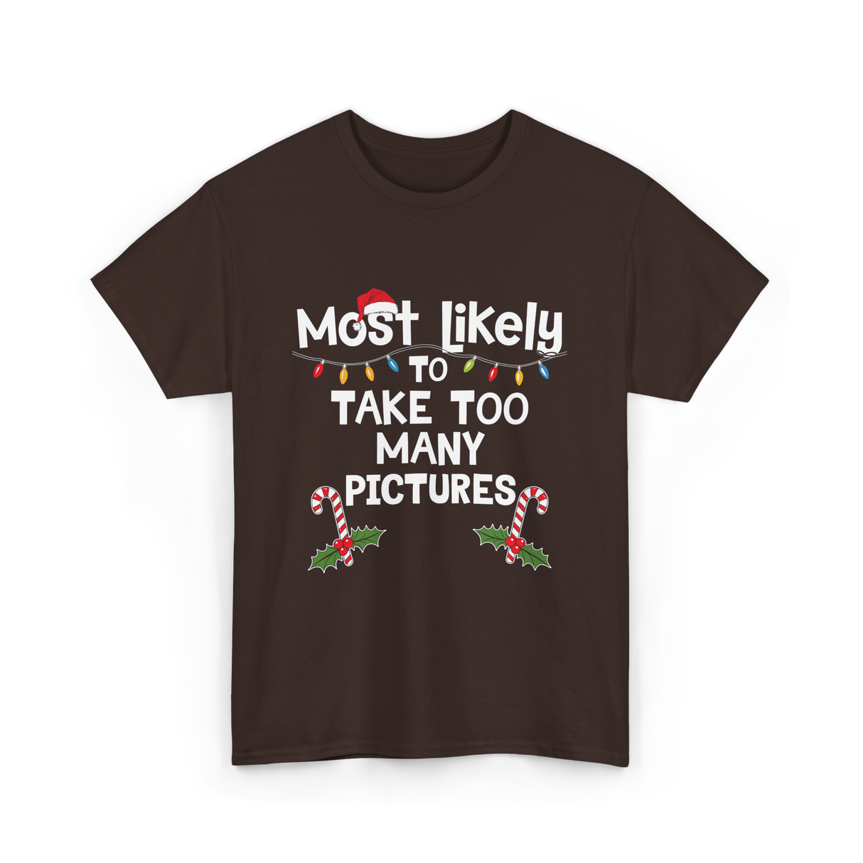 Most Likely To Take Pictures Christmas T-Shirt - Dark Chocolate