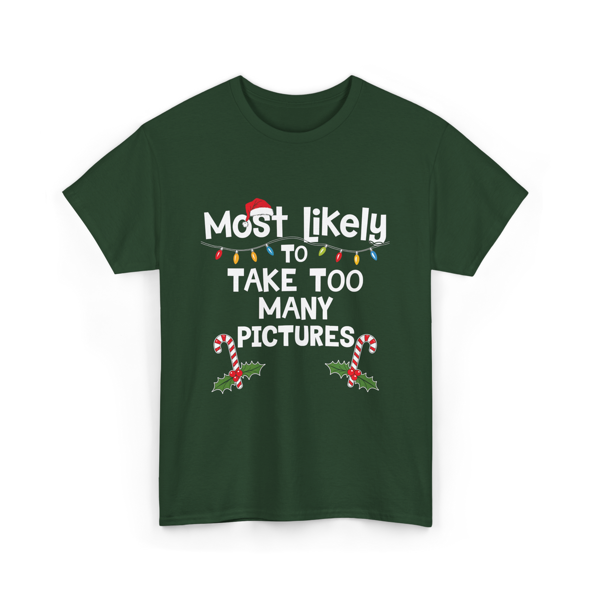 Most Likely To Take Pictures Christmas T-Shirt - Forest Green