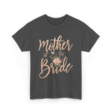 Mother of the Bride Floral T-Shirt - Dark Heather