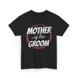 Mother of the Groom Wedding T-Shirt - Black