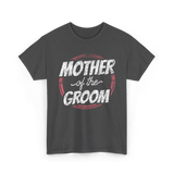 Mother of the Groom Wedding T-Shirt - Dark Heather