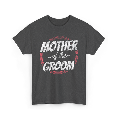 Mother of the Groom Wedding T-Shirt - Dark Heather