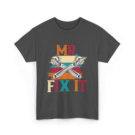 Mr Fix It Handyman Fixer T-Shirt - Dark Heather