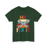 Mr Fix It Handyman Fixer T-Shirt - Forest Green