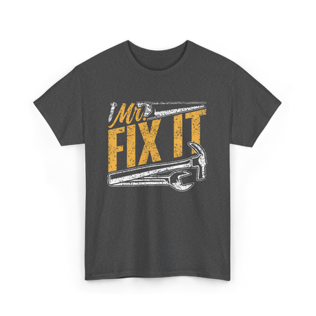 Mr Fix It Handyman Repair T-Shirt - Dark Heather