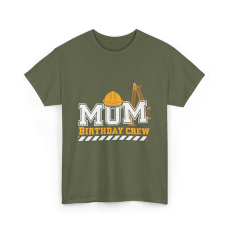 Mum Birthday Crew Construction T-Shirt - Military Green