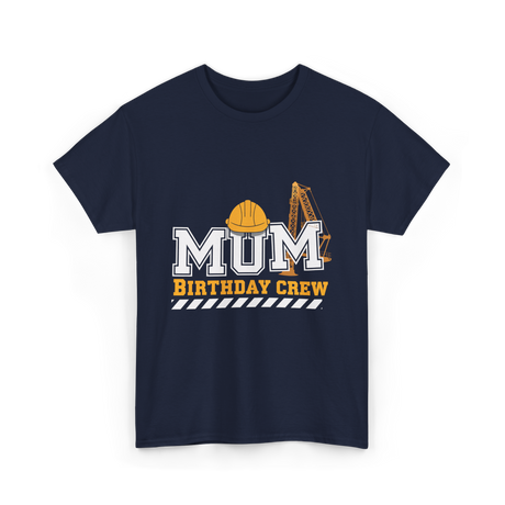 Mum Birthday Crew Construction T-Shirt - Navy