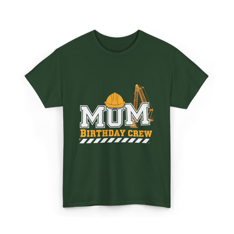 Mum Birthday Crew Construction T-Shirt - Forest Green