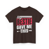 My Bestie Gave Me Friendship Bestie T-Shirt - Dark Chocolate