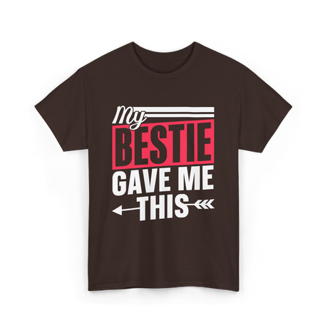 My Bestie Gave Me Friendship Bestie T-Shirt - Dark Chocolate