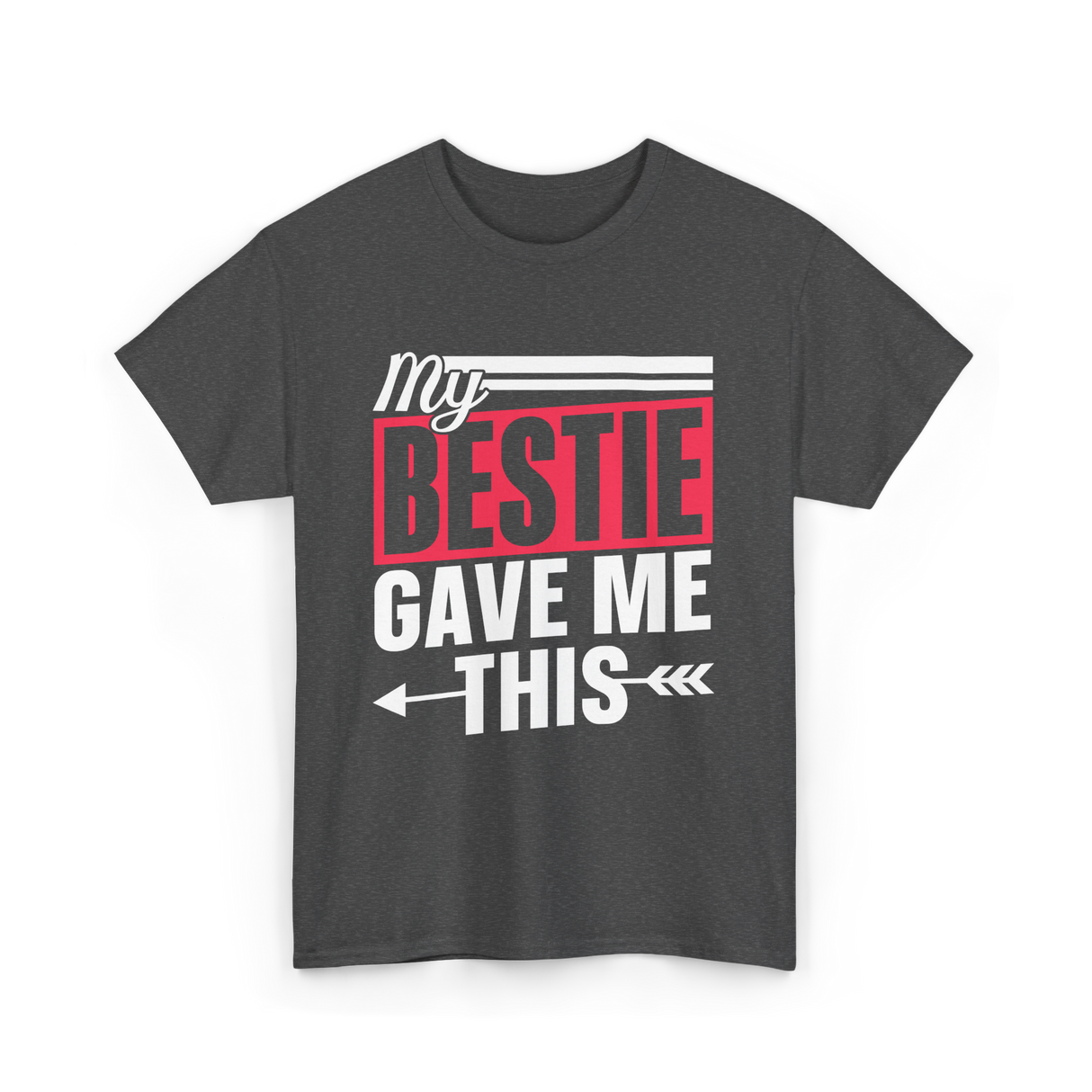 My Bestie Gave Me Friendship Bestie T-Shirt - Dark Heather