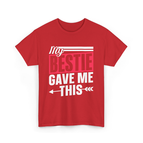 My Bestie Gave Me Friendship Bestie T-Shirt - Red