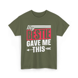 My Bestie Gave Me Friendship Bestie T-Shirt - Military Green