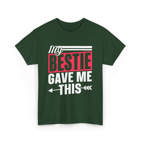 My Bestie Gave Me Friendship Bestie T-Shirt - Forest Green