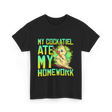 My Cockatiel Ate My Homework Bird T-Shirt - Black