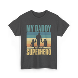 My Daddy Is My Superhero Dad T-Shirt - Dark Heather