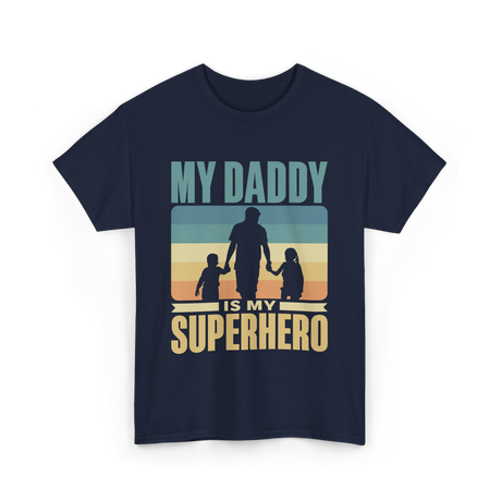 My Daddy Is My Superhero Dad T-Shirt - Navy