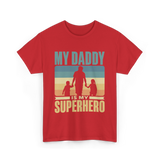 My Daddy Is My Superhero Dad T-Shirt - Red