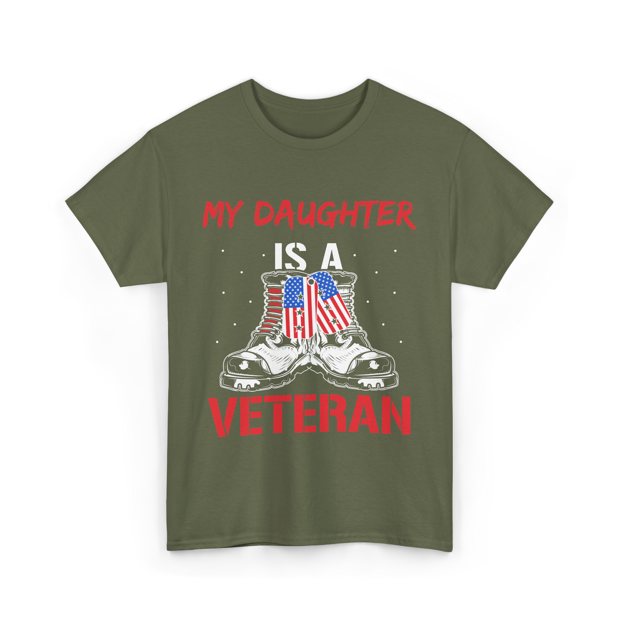 My Daughter Veteran Military T-Shirt - Military Green