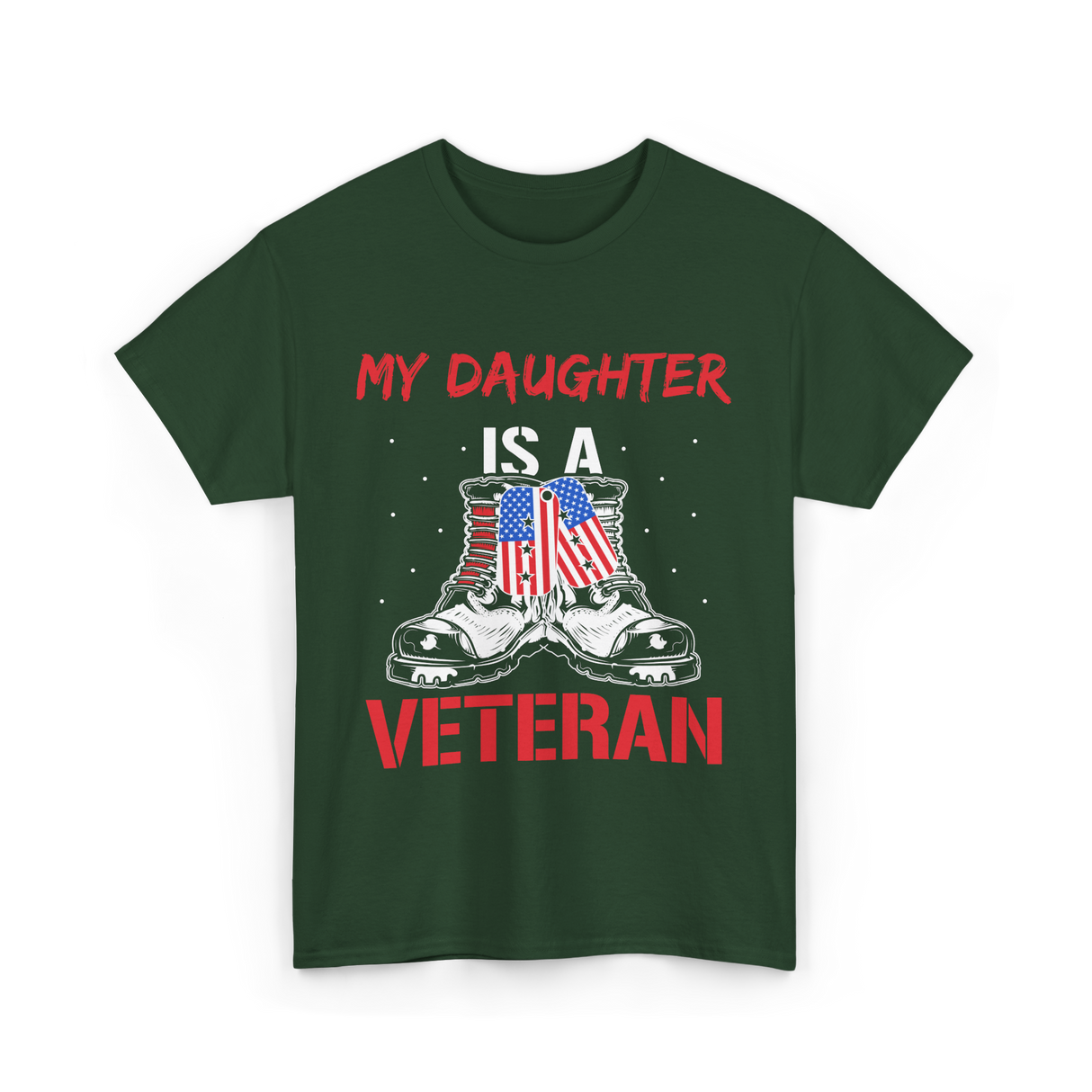 My Daughter Veteran Military T-Shirt - Forest Green