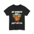 My Donkeys And I Donkey Lover T-Shirt - Black