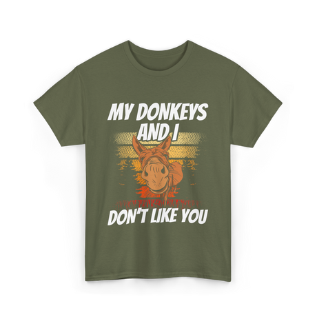 My Donkeys And I Donkey Lover T-Shirt - Military Green