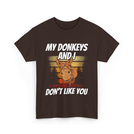 My Donkeys And I Donkey Lover T-Shirt - Dark Chocolate