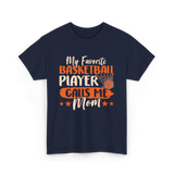 My Favorite Basketball Player Mom T-Shirt - Navy