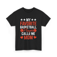 My Favorite Basketball Player Mom T-Shirt - Black