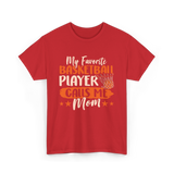 My Favorite Basketball Player Mom T-Shirt - Red