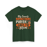 My Favorite Basketball Player Mom T-Shirt - Forest Green