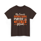 My Favorite Basketball Player Mom T-Shirt - Dark Chocolate