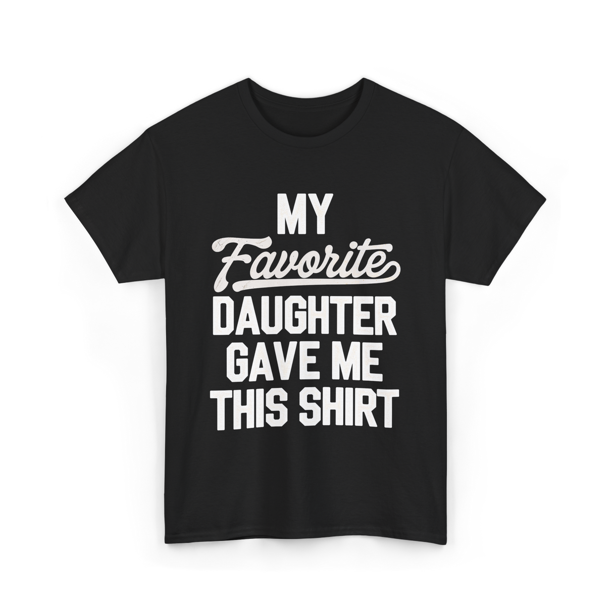 My Favorite Daughter T-Shirt - Black