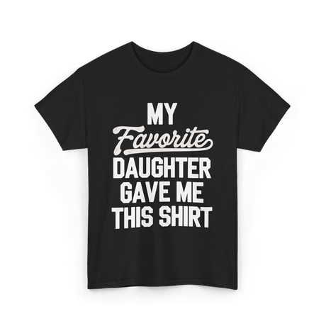 My Favorite Daughter T-Shirt - Black